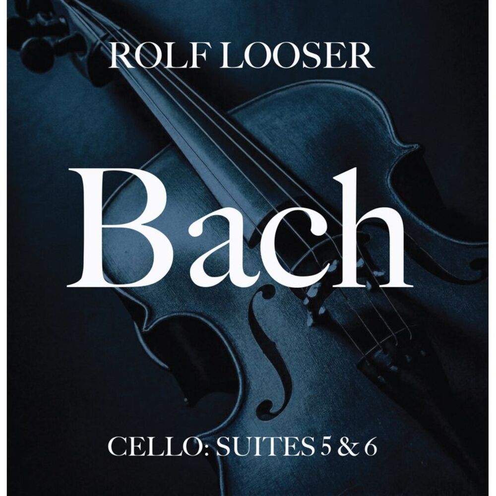 Rolf Looser - Bach - Cello: Suites 5 & 6  CD